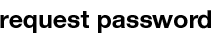 Request a new password